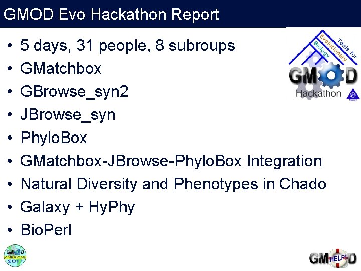 GMOD Evo Hackathon Report • • • 5 days, 31 people, 8 subroups GMatchbox