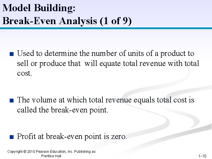 Model Building: Break-Even Analysis (1 of 9) ■ Used to determine the number of