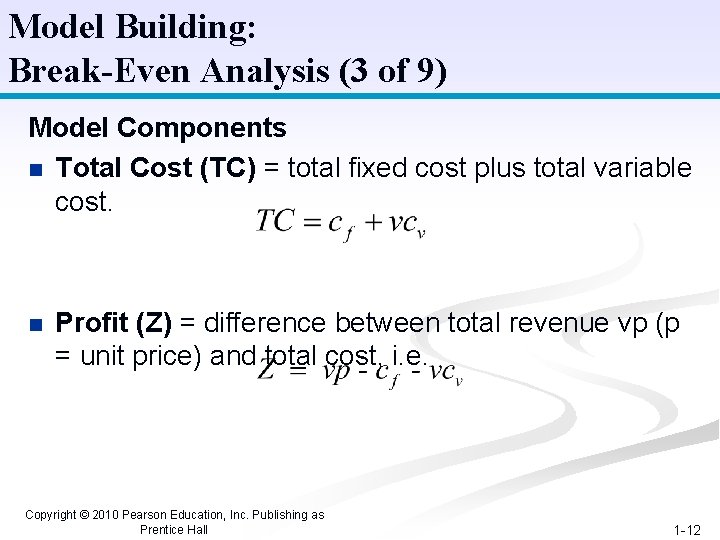 Model Building: Break-Even Analysis (3 of 9) Model Components n Total Cost (TC) =