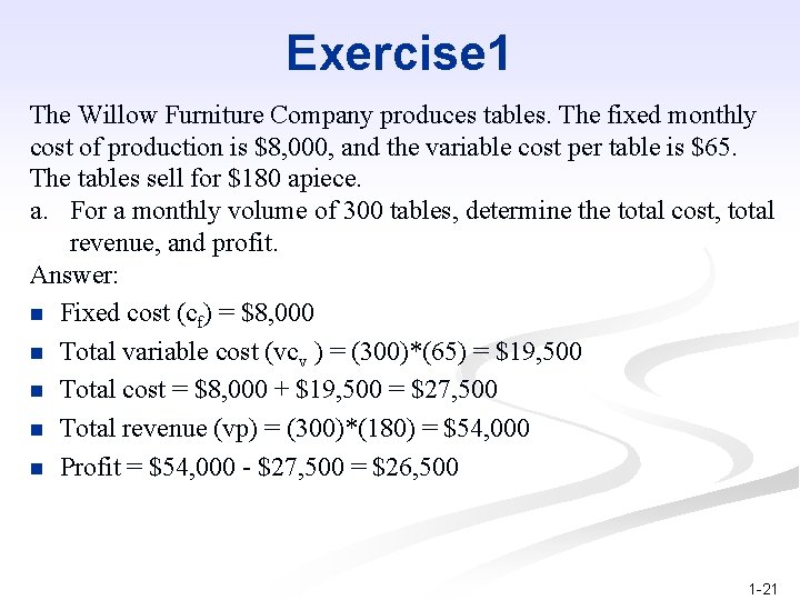 Exercise 1 The Willow Furniture Company produces tables. The fixed monthly cost of production