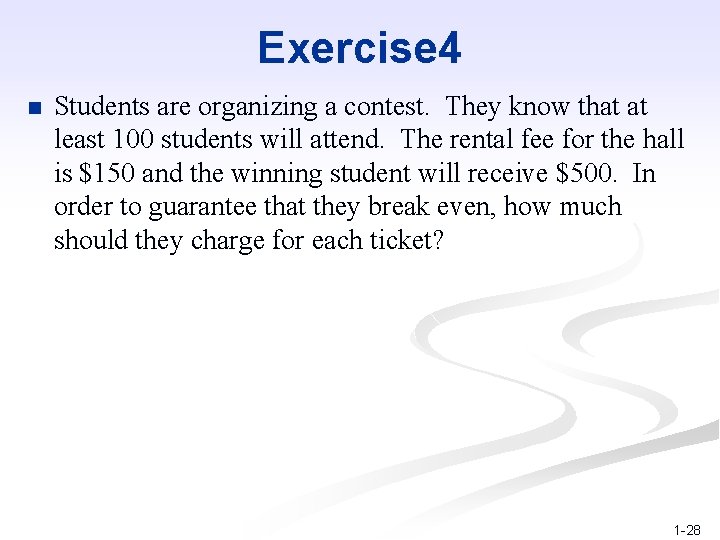 Exercise 4 n Students are organizing a contest. They know that at least 100