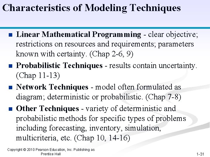 Characteristics of Modeling Techniques n n Linear Mathematical Programming - clear objective; restrictions on