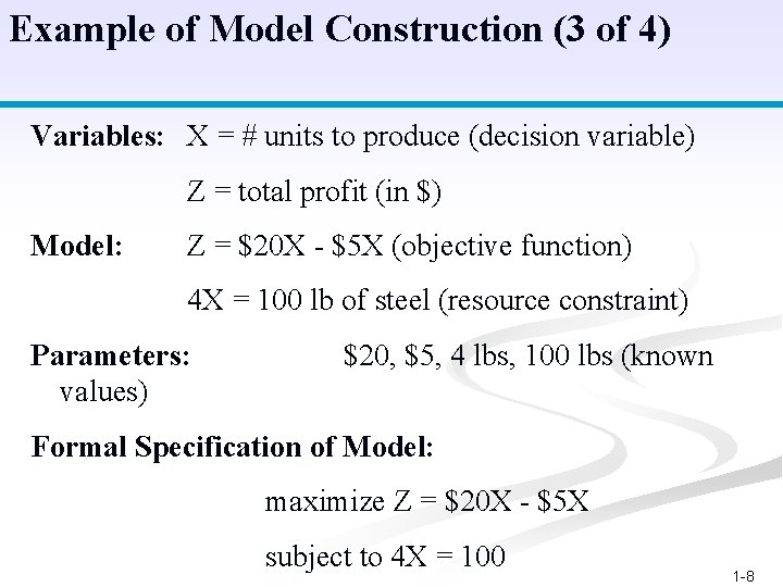 Example of Model Construction (3 of 4) Variables: X = # units to produce