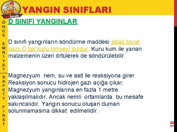 YANGIN SINIFLARI D SINIFI YANGINLAR D sınıfı yangınların söndürme maddesi alkali borat bazlı D