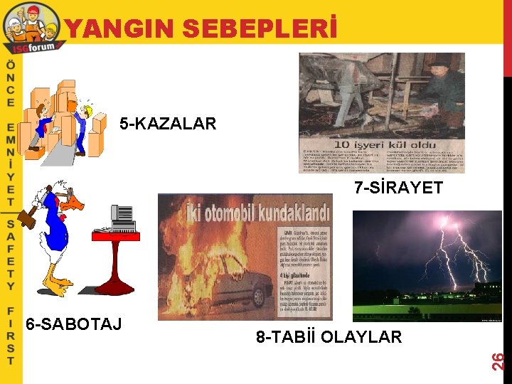 YANGIN SEBEPLERİ 5 -KAZALAR 7 -SİRAYET 8 -TABİİ OLAYLAR 26 6 -SABOTAJ 