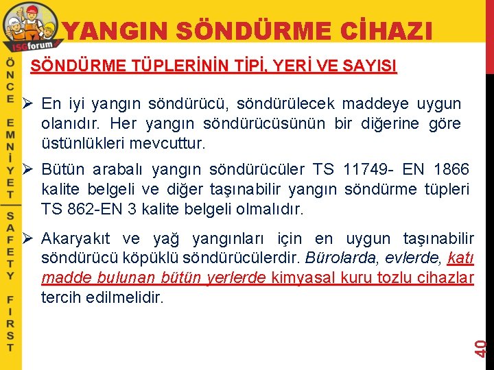 YANGIN SÖNDÜRME CİHAZI SÖNDÜRME TÜPLERİNİN TİPİ, YERİ VE SAYISI Ø En iyi yangın söndürücü,