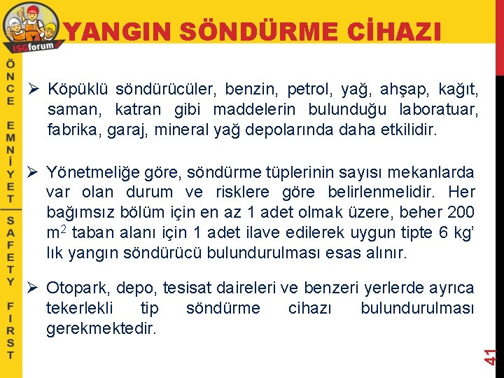 YANGIN SÖNDÜRME CİHAZI Ø Köpüklü söndürücüler, benzin, petrol, yağ, ahşap, kağıt, saman, katran gibi