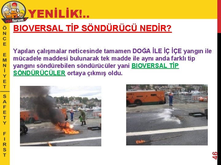 YENİLİK!. . BIOVERSAL TİP SÖNDÜRÜCÜ NEDİR? 46 Yapılan çalışmalar neticesinde tamamen DOĞA İLE İÇ