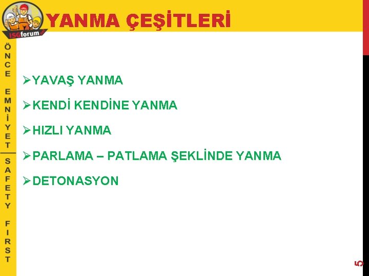 YANMA ÇEŞİTLERİ ØYAVAŞ YANMA ØKENDİNE YANMA ØHIZLI YANMA ØPARLAMA – PATLAMA ŞEKLİNDE YANMA 5