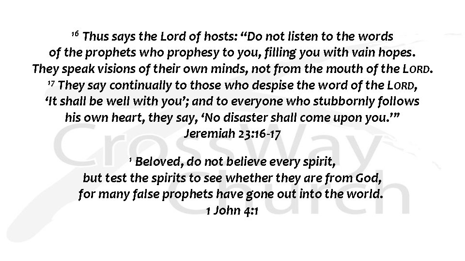 16 Thus says the Lord of hosts: “Do not listen to the words of