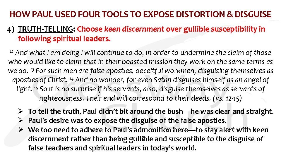 HOW PAUL USED FOUR TOOLS TO EXPOSE DISTORTION & DISGUISE 4) TRUTH-TELLING: Choose keen