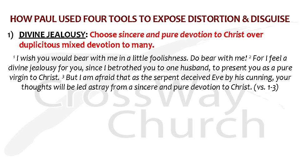 HOW PAUL USED FOUR TOOLS TO EXPOSE DISTORTION & DISGUISE 1) DIVINE JEALOUSY: Choose