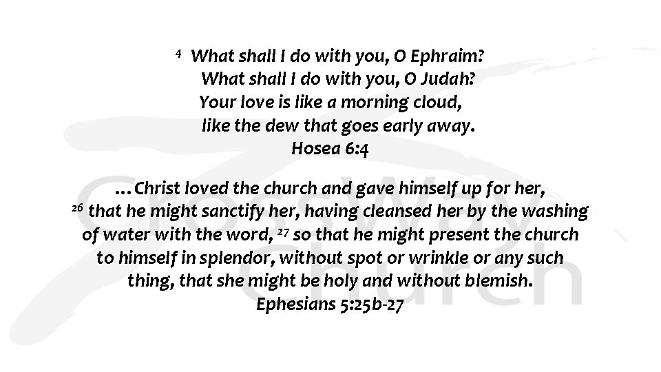 4 What shall I do with you, O Ephraim? What shall I do with