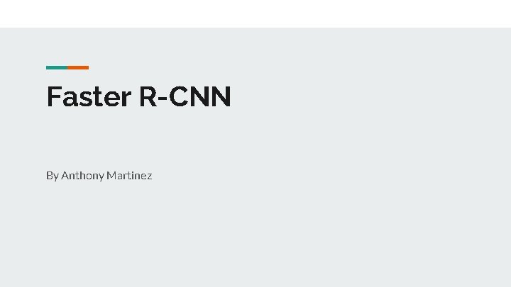 Faster R-CNN By Anthony Martinez 