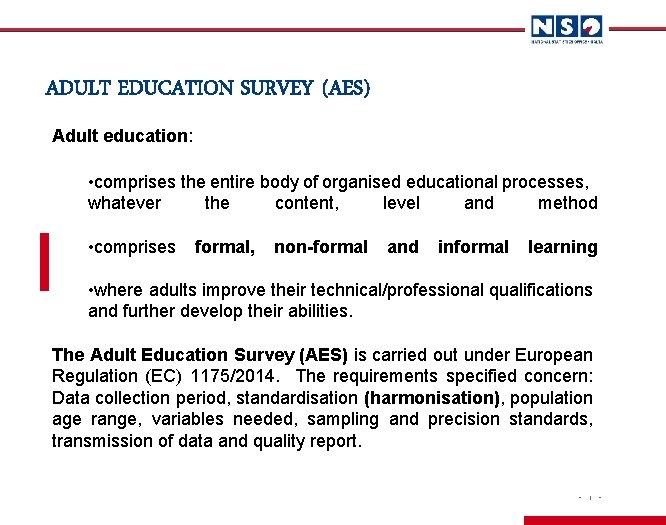 ADULT EDUCATION SURVEY (AES) Adult education: • comprises the entire body of organised educational