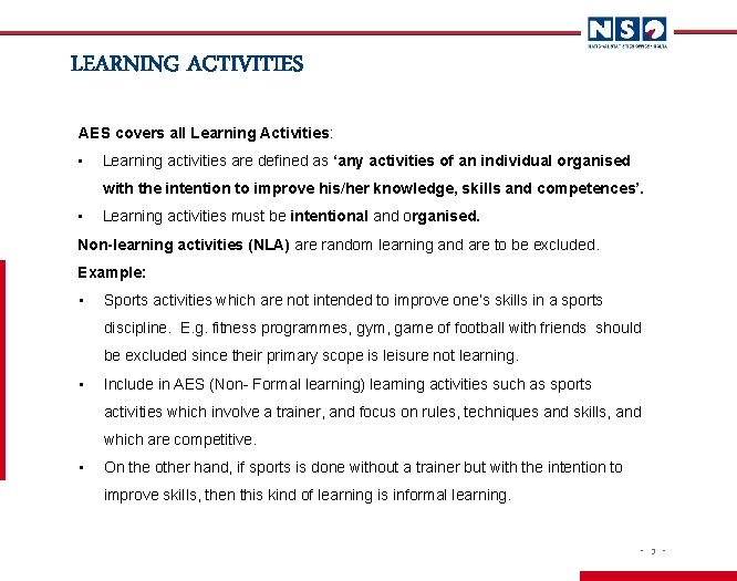 LEARNING ACTIVITIES AES covers all Learning Activities: • Learning activities are defined as ‘any