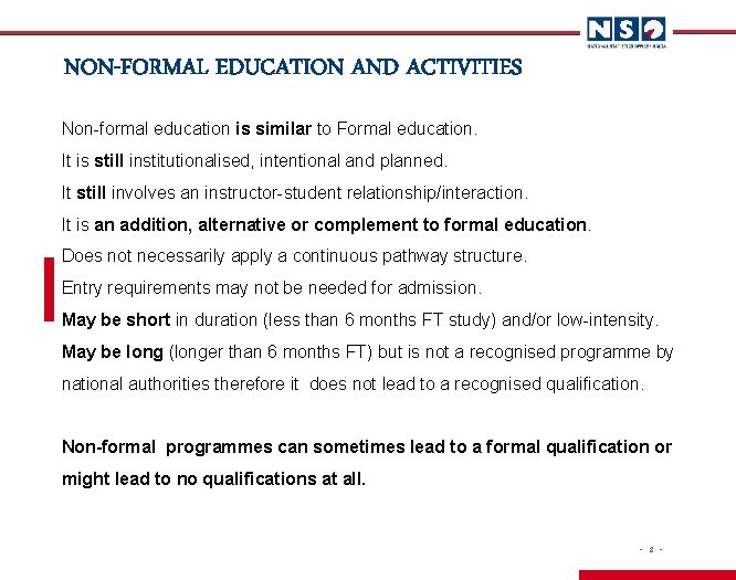 NON-FORMAL EDUCATION AND ACTIVITIES Non-formal education is similar to Formal education. It is still