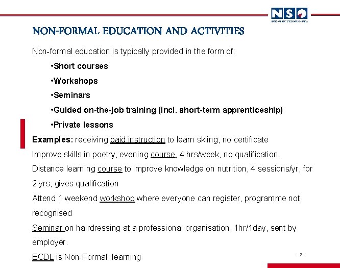 NON-FORMAL EDUCATION AND ACTIVITIES Non-formal education is typically provided in the form of: •