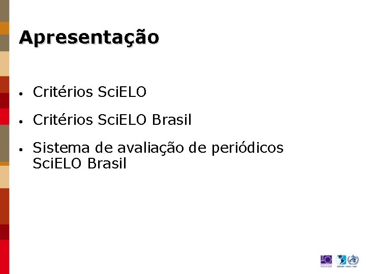 Apresentação • Critérios Sci. ELO Brasil • Sistema de avaliação de periódicos Sci. ELO