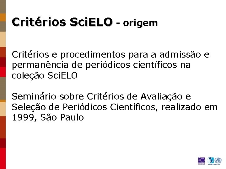 Critérios Sci. ELO - origem Critérios e procedimentos para a admissão e permanência de