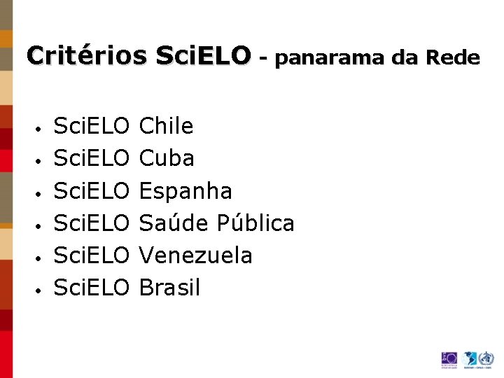Critérios Sci. ELO - panarama da Rede • • • Sci. ELO Chile Cuba