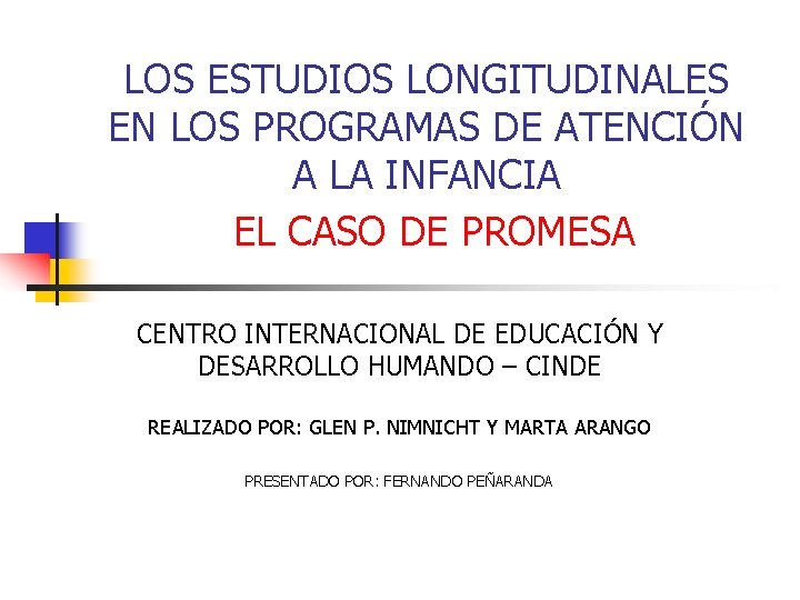 LOS ESTUDIOS LONGITUDINALES EN LOS PROGRAMAS DE ATENCIÓN A LA INFANCIA EL CASO DE