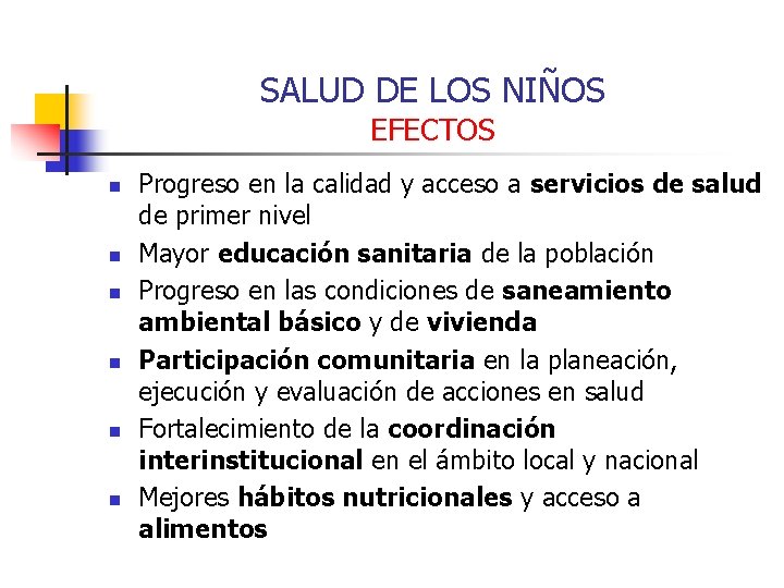 SALUD DE LOS NIÑOS EFECTOS n n n Progreso en la calidad y acceso