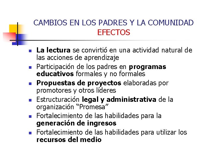 CAMBIOS EN LOS PADRES Y LA COMUNIDAD EFECTOS n n n La lectura se