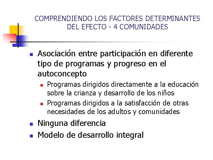 COMPRENDIENDO LOS FACTORES DETERMINANTES DEL EFECTO - 4 COMUNIDADES n Asociación entre participación en