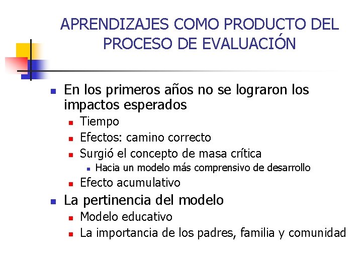 APRENDIZAJES COMO PRODUCTO DEL PROCESO DE EVALUACIÓN n En los primeros años no se