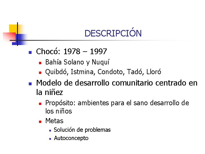 DESCRIPCIÓN n Chocó: 1978 – 1997 n n n Bahía Solano y Nuquí Quibdó,