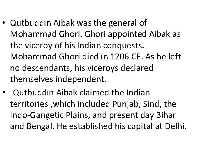  • Qutbuddin Aibak was the general of Mohammad Ghori appointed Aibak as the