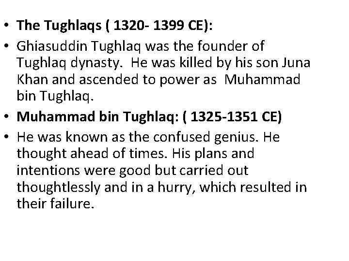  • The Tughlaqs ( 1320 - 1399 CE): • Ghiasuddin Tughlaq was the