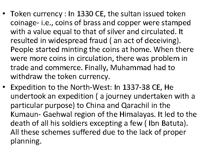  • Token currency : In 1330 CE, the sultan issued token coinage- i.