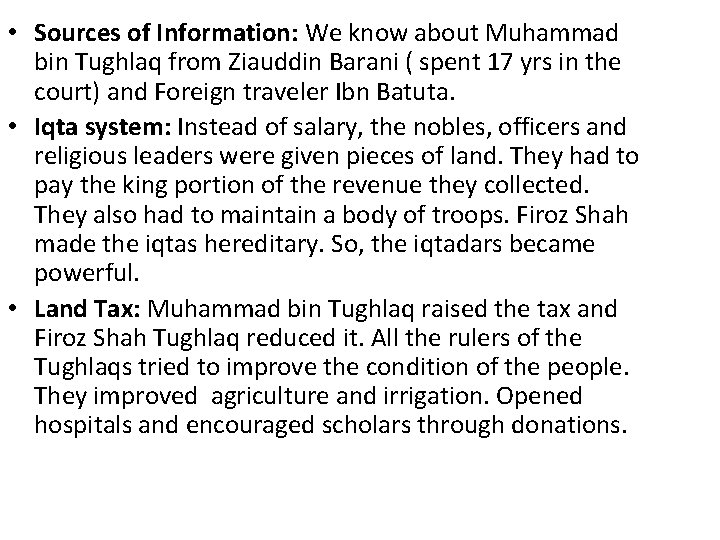  • Sources of Information: We know about Muhammad bin Tughlaq from Ziauddin Barani