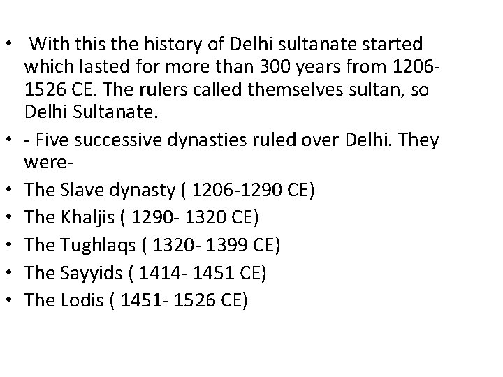  • With this the history of Delhi sultanate started which lasted for more