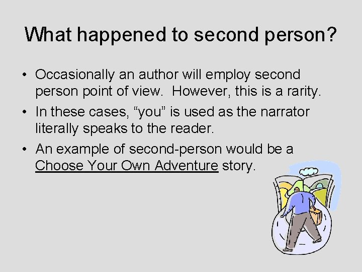 What happened to second person? • Occasionally an author will employ second person point