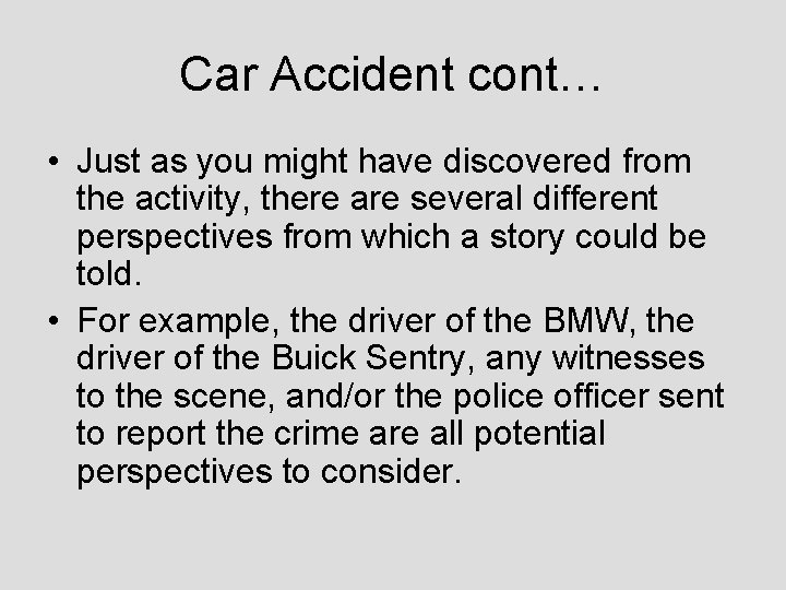 Car Accident cont… • Just as you might have discovered from the activity, there