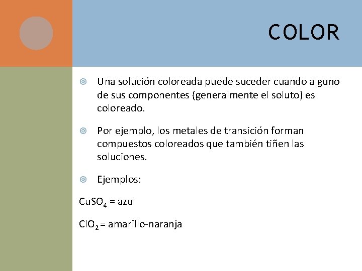 COLOR Una solución coloreada puede suceder cuando alguno de sus componentes (generalmente el soluto)