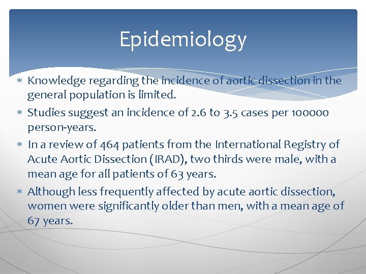 Epidemiology Knowledge regarding the incidence of aortic dissection in the general population is limited.