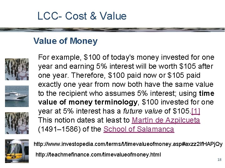 LCC- Cost & Value of Money For example, $100 of today's money invested for