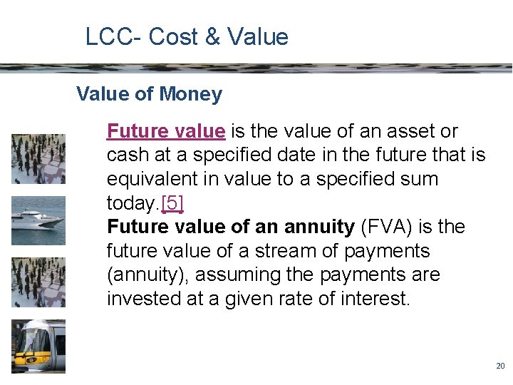 LCC- Cost & Value of Money Future value is the value of an asset