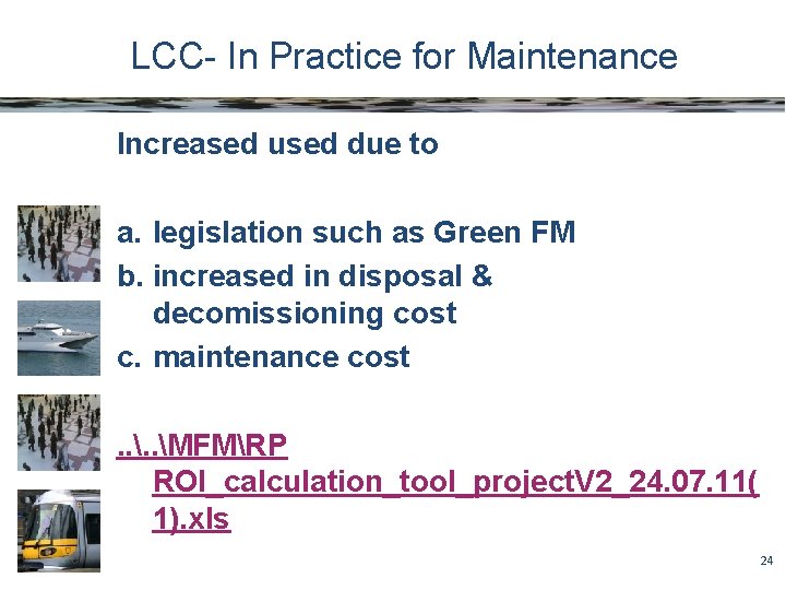 LCC- In Practice for Maintenance Increased used due to a. legislation such as Green