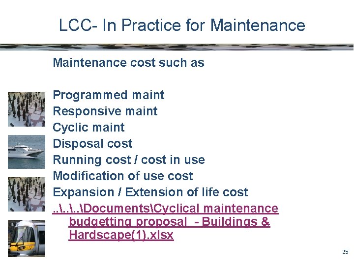 LCC- In Practice for Maintenance cost such as Programmed maint Responsive maint Cyclic maint