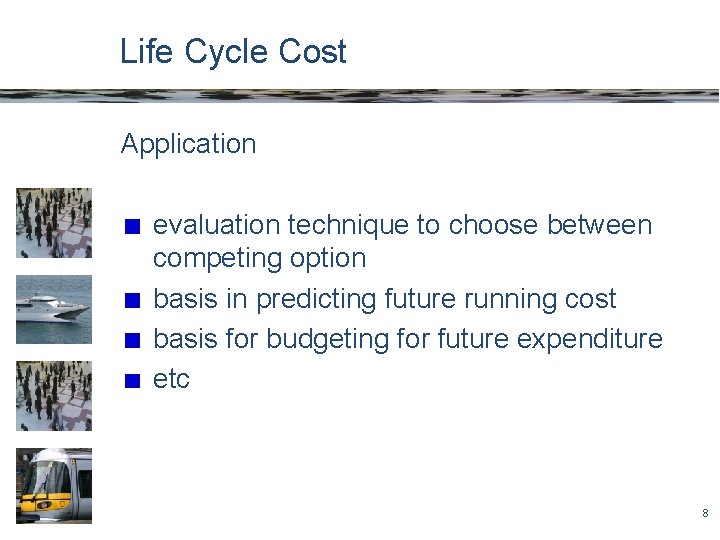 Life Cycle Cost Application evaluation technique to choose between competing option basis in predicting