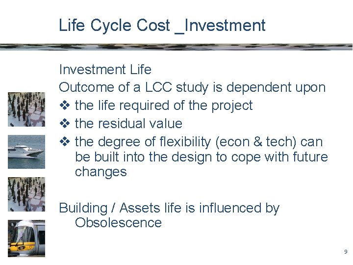 Life Cycle Cost _Investment Life Outcome of a LCC study is dependent upon v