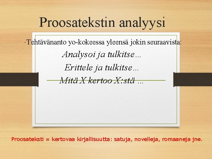 Proosatekstin analyysi -Tehtävänanto yo-kokeessa yleensä jokin seuraavista: Analysoi ja tulkitse… Erittele ja tulkitse… Mitä