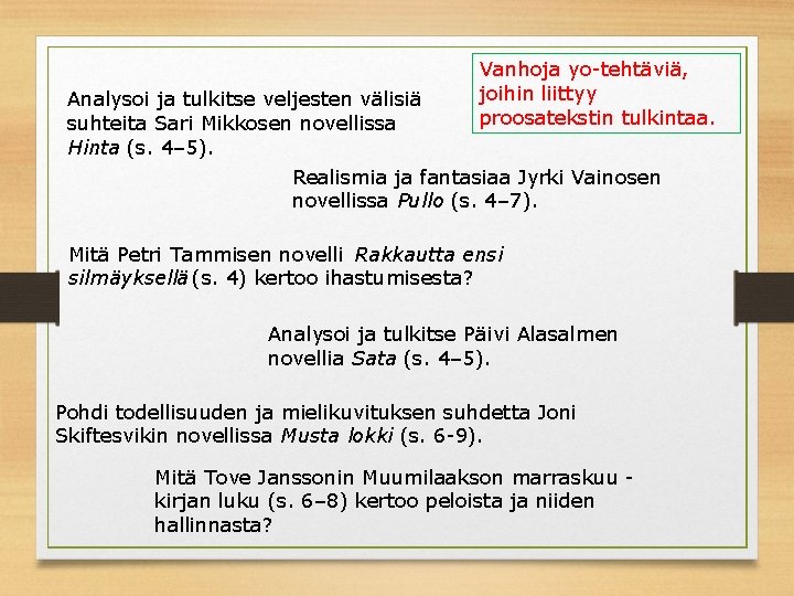 Analysoi ja tulkitse veljesten välisiä suhteita Sari Mikkosen novellissa Hinta (s. 4– 5). Vanhoja