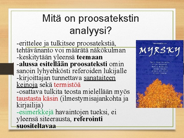 Mitä on proosatekstin analyysi? -erittelee ja tulkitsee proosatekstiä, tehtävänanto voi määrätä näkökulman -keskitytään yleensä Mitä on proosatekstin analyysi? -erittelee ja tulkitsee proosatekstiä, tehtävänanto voi määrätä näkökulman -keskitytään yleensä