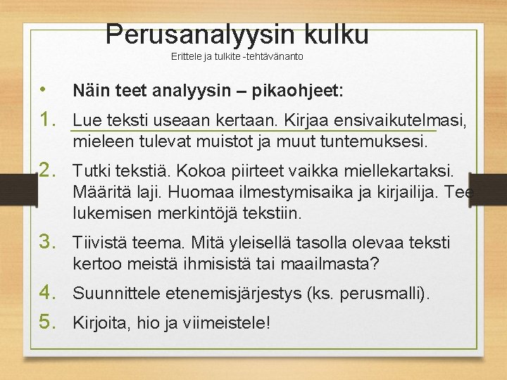 Perusanalyysin kulku Erittele ja tulkite -tehtävänanto • Näin teet analyysin – pikaohjeet: 1. Lue